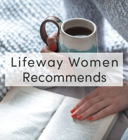 Lifeway Women Recommends | Studies by 2021 Lifeway Women Live Speakers